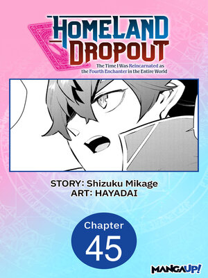 cover image of Homeland Dropout: The Time I Was Reincarnated as the Fourth Enchanter in the Entire World, Chapter 45